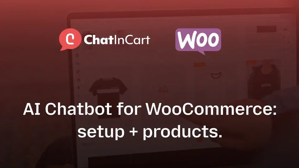 AI Chatbot for WooCommerce: How to Add One and Feed It Your Product Catalog